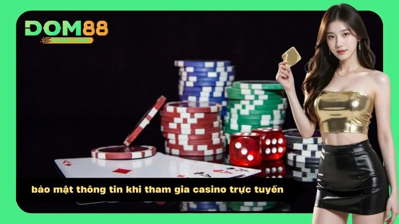 bảo mật thông tin khi tham gia casino trực tuyến