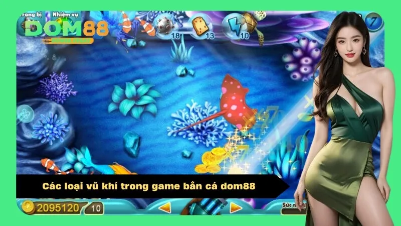 Các loại vũ khí trong game bắn cá dom88