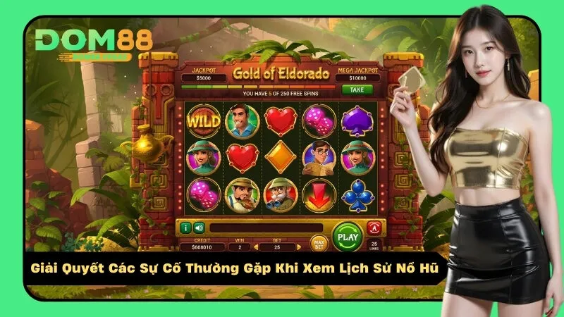 Giải Quyết Các Sự Cố Thường Gặp Khi Xem Lịch Sử Nổ Hũ