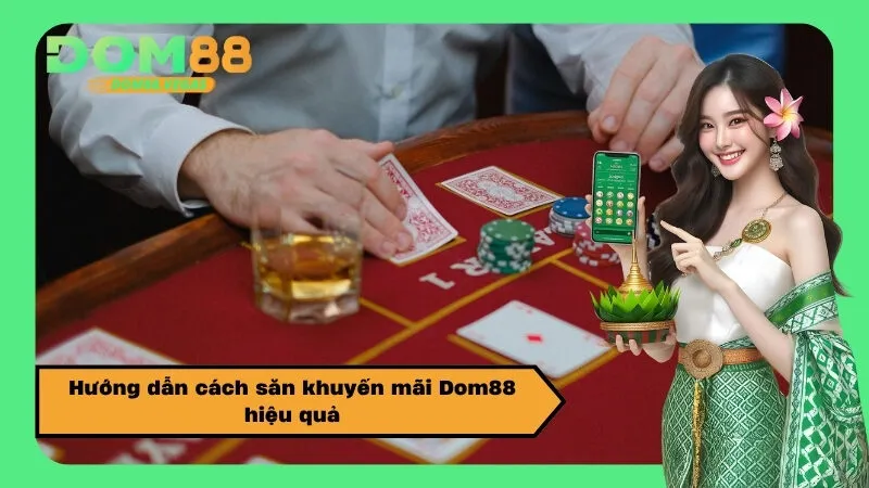 Hướng dẫn cách săn khuyến mãi Dom88 hiệu quả