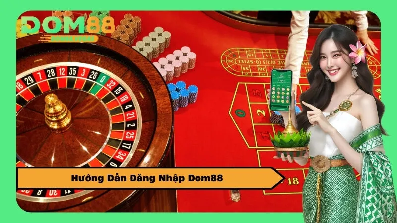 Hướng Dẫn Đăng Nhập Dom88