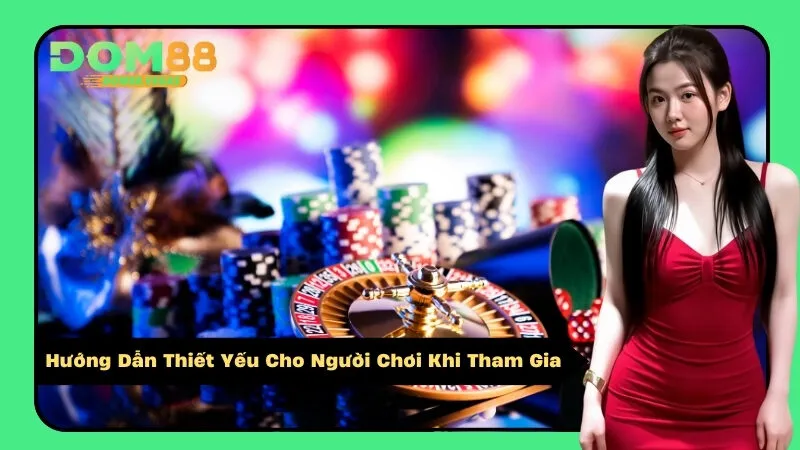 Hướng Dẫn Thiết Yếu Cho Người Chơi Khi Tham Gia