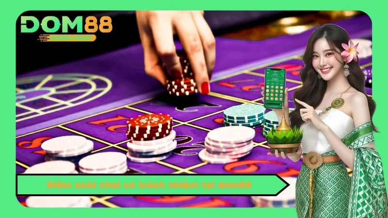 Kiểm soát chơi có trách nhiệm tại dom88