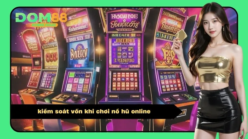 kiểm soát vốn khi chơi nổ hũ online
