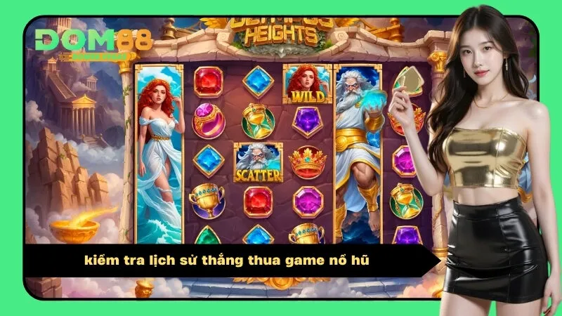 kiểm tra lịch sử thắng thua game nổ hũ