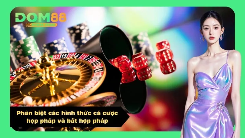 Phân biệt các hình thức cá cược hợp pháp và bất hợp pháp