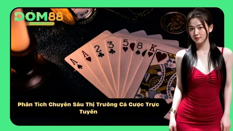 Phân Tích Chuyên Sâu Thị Trường Cá Cược Trực Tuyến