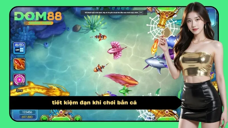 tiết kiệm đạn khi chơi bắn cá