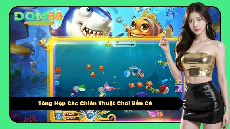 Tổng Hợp Các Chiến Thuật Chơi Bắn Cá