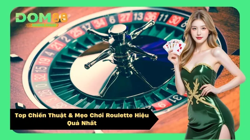 Top Chiến Thuật & Mẹo Chơi Roulette Hiệu Quả Nhất
