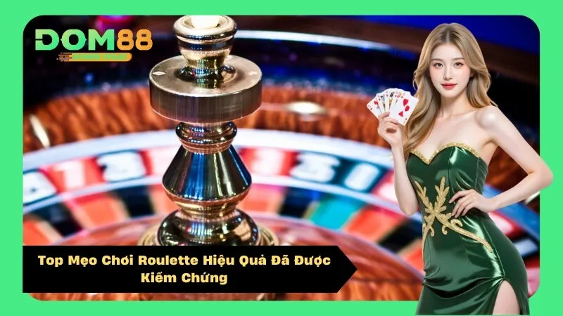 Top Mẹo Chơi Roulette Hiệu Quả Đã Được Kiểm Chứng