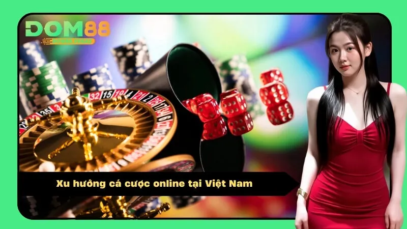 Xu hướng cá cược online tại Việt Nam